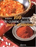 100 recettes de cuisine familiale juive d_Alg�rie
