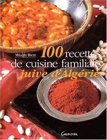 100 recettes de cuisine familiale juive d_Alg�rie
