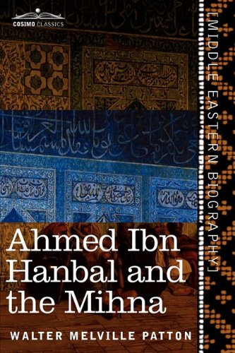 Ahmed Ibn Hanbal and the Mihna