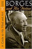 Borges and His Fiction: A Guide to His Mind and Art (Texas Pan American Series)
