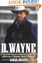 D. Wayne: The High-Rolling and Fast Times of America's Premier Horse Trainer