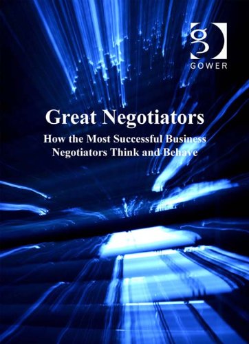 Great Negotiators: How the Most Successful Business Negotiators Think and Behave