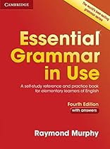 Essential Grammar in Use with Answers: A Self-Study Reference and Practice Book for Elementary Learners of English