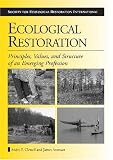 Ecological Restoration: Principles, Values, and Structure of an Emerging Profession (The Science and Practice of Ecological Restoration Series)
