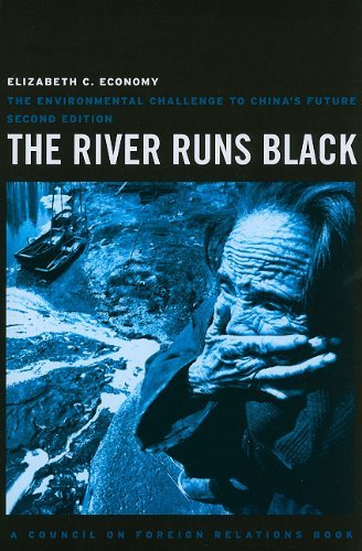By Elizabeth C. Economy: The River Runs Black: The Environmental Challenge to China's Future (A Council on Foreign Relations Book) Second (2nd) Edition