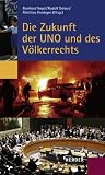 Produkt-Bild: Die Zukunft der UNO und des V&ouml;lkerrechts: Beitr&auml;ge und Thesen einer Internationalen Konferenz