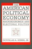 The American Political Economy: Macroeconomics and Electoral Politics in the United States