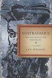 Nostradamus: The Man Behind the Prophecies