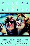 Thelma and Louise and Something to Talk About (Screenplays)