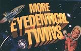 More Eyedentical Twins