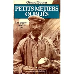 Petits m�tiers oubli�s. Les Gagne-mis�re, tome 3