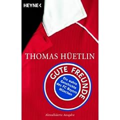 Gute Freunde: Die wahre Geschichte des FC Bayern M�nchen