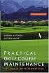 Practical Golf Course Maintenance: The Magic of Greenkeeping