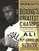 Workouts from Boxing's Greatest Champs