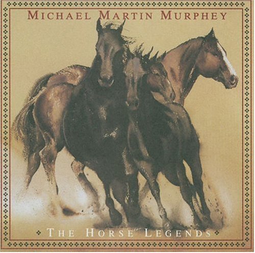 Michael Martin Murphey - The Horse Legends - Zortam Music