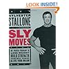 Sly Moves: My Proven Program to Lose Weight, Build Strength, Gain Will Power, and Live your Dream