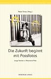 Die Zukunft beginnt mit Passfotos (Edition Schrittmacher)