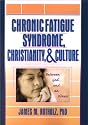 Chronic Fatigue Syndrome, Christianity, and Culture: Between God and an Illness