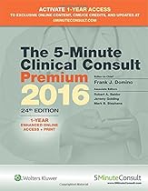 The 5-Minute Clinical Consult Premium 2016: 1-Year Enhanced Online Access + Print (The 5-Minute Consult Series) The 5-Minute Clinical Consult Premium 2016: 1-Year Enhanced Online Access + Print (The 5-Minute Consult Series)