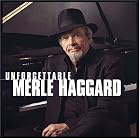 Unforgettable by  Merle Haggard 