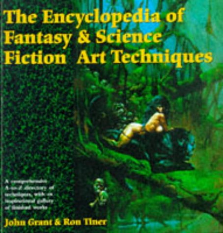The Encyclopedia of Fantasy and Science Fiction Art Techniques (Encyclopedia) (Encyclopedia)