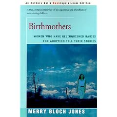 Birthmothers: Women Who Have Relinquished Babies for Adoption Tell Their Stories