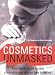 Cosmetics Unmasked: Your Family Guide to Safe Cosmetics and Allergy-Free Toiletries by Dr. Stephen Antczak, Gina Antczak