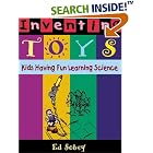 Click here to buy Inventing Toys: Kids Having Fun Learning Science by  Ed Sobey.