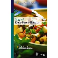 Original Säure-Basen-Haushalt. Wie Sie Ihren Körper wirkungsvoll entsäuern (Taschenbuch)