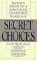 Secret Choices: Twenty Steps to a Stronger, Healthier Marriage