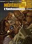 N�f�rit�s, Tome 1 : L'embaumeur