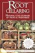 Root Cellaring: Natural Cold Storage of Fruits & Vegetables
