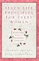 Seven Life Principles for Every Woman: Refreshing Ways to Prioritize Your Life