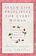 Seven Life Principles for Every Woman: Refreshing Ways to Prioritize Your Life