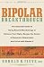 Bipolar Breakthrough: The Essential Guide to Going Beyond Moodswings to Harness Your Highs, Escape the Cycles of Recurrent Depression, and Thrive with Bipolar II