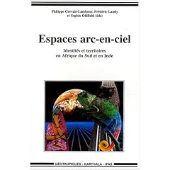 Espaces arc-en-ciel : Identit�s et Territoires en Afrique du Sud et en Inde