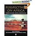 Perspectives on Africa: A Reader in Culture, History, and Representation (Global Perspectives) by Roy Grinker and Christopher Steiner