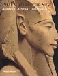 Pharaohs of the Sun: Akhenaten, Nefertiti, Tutankhamen