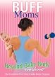 Buff Moms: Beyond Baby Body Workout