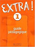 Extra, methode fran�ais niveau 1 guide pedagogique