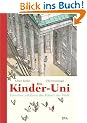 Die Kinder-Uni - Erstes Semster: Forscher erkl�ren die R�tsel der Welt