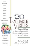 20 Teachable Virtues: Practical Ways to Pass on Lessons of Virtue
