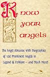 Know Your Angels: The Angel Almanac With Biographies of 100 Prominent Angels in Legend & Folklore-And Much More!