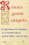 Know Your Angels: The Angel Almanac with Biographies of 100 Prominent Angels in Legend and Folklore, and Much More