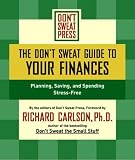Don`t Sweat Guide to Your Finances, The: Planning, Saving, and Spending Stress-Free (Don`t Sweat Guides)