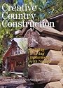 Creative Country Construction: Building & Living In Harmony with Nature