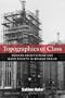 Topographies of Class: Modern Architecture and Mass Society in Weimar Berlin (Social History, Popular Culture, and Politics in Germany)