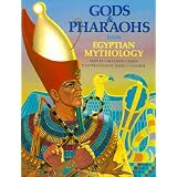 Gods and Pharaohs from Egyptian Mythology (World Mythology Series)