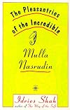 The Pleasantries of the Incredible Mulla Nasrudin