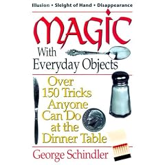 Magic with Everyday Objects: Over 150 Tricks Anyone Can Do at the Dinner Table